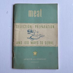 Vintage Cookbook Meat Selection Preparation and 100 Ways to Serve 1934